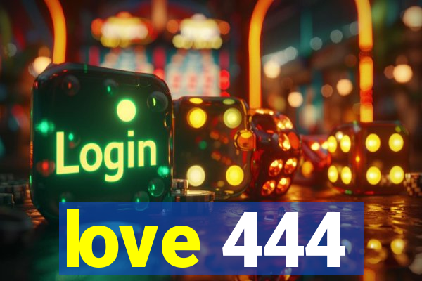 love 444